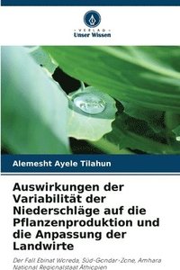 bokomslag Auswirkungen der Variabilitt der Niederschlge auf die Pflanzenproduktion und die Anpassung der Landwirte