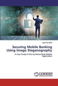 bokomslag Securing Mobile Banking Using Image Steganography