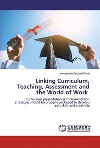 bokomslag Linking Curriculum, Teaching, Assessment and the World of Work