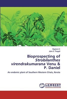 Bioprospecting of Strobilanthes virendrakumarana Venu & P. Daniel 1
