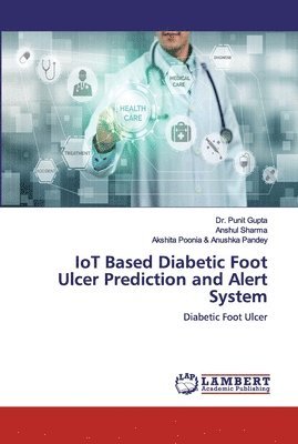 IoT Based Diabetic Foot Ulcer Prediction and Alert System 1