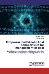 bokomslag Oxaprozin loaded solid lipid nanoparticles for management of pain
