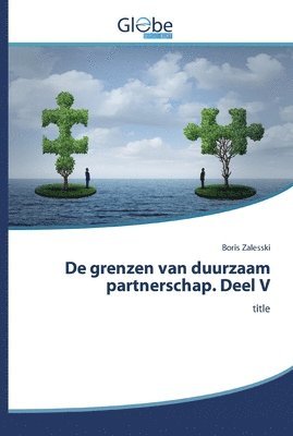 De grenzen van duurzaam partnerschap. Deel V 1