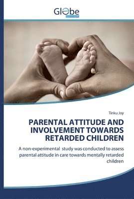 Parental Attitude and Involvement Towards Retarded Children 1