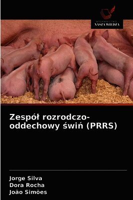 Jorge Silva, Dora Rocha, João Simões - Zespól rozrodczo-oddechowy świń (PRRS), Häftad