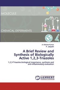 bokomslag A Brief Review and Synthesis of Biologically Active 1,2,3-Triazoles