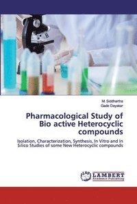 bokomslag Pharmacological Study of Bio active Heterocyclic compounds