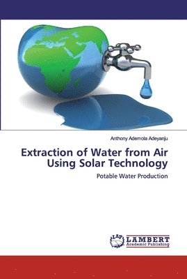 Extraction of Water from Air Using Solar Technology 1