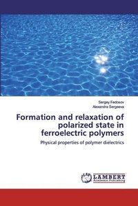 bokomslag Formation and relaxation of polarized state in ferroelectric polymers