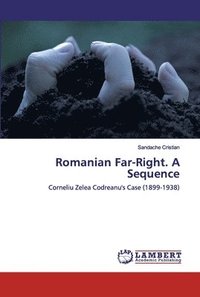 bokomslag Romanian Far-Right. A Sequence