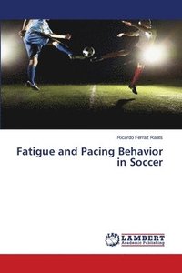 bokomslag Fatigue and Pacing Behavior in Soccer