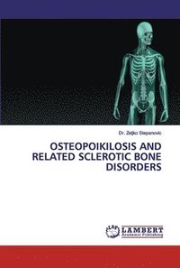 bokomslag Osteopoikilosis and Related Sclerotic Bone Disorders