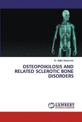 Zeljko Stepanovic, Dr. Zeljko Stepanovic - Osteopoikilosis and Related Sclerotic Bone Disorders, Häftad