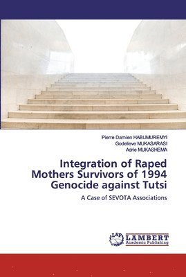 Integration of Raped Mothers Survivors of 1994 Genocide against Tutsi 1
