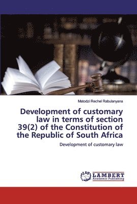 bokomslag Development of customary law in terms of section 39(2) of the Constitution of the Republic of South Africa