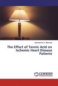 bokomslag The Effect of Tannic Acid on Ischemic Heart Disease Patients