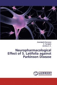 bokomslag Neuropharmacological Effect of S. Latifolia against Parkinson Disease