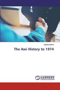 bokomslag The Awi History to 1974
