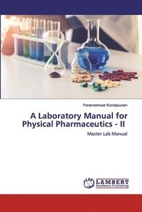 bokomslag A Laboratory Manual for Physical Pharmaceutics - II
