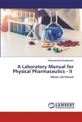 A Laboratory Manual for Physical Pharmaceutics - II 1