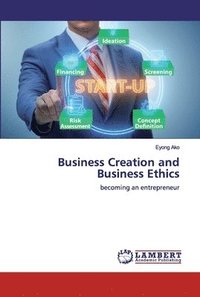 bokomslag Business Creation and Business Ethics