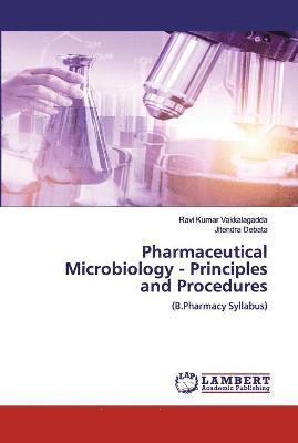 Pharmaceutical Microbiology - Principles and Procedures 1