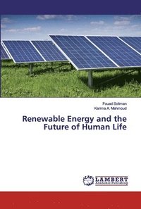 bokomslag Renewable Energy and the Future of Human Life