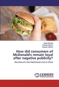 bokomslag How did consumers of McDonald's remain loyal after negative publicity?