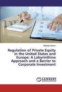 bokomslag Regulation of Private Equity in the United States and Europe