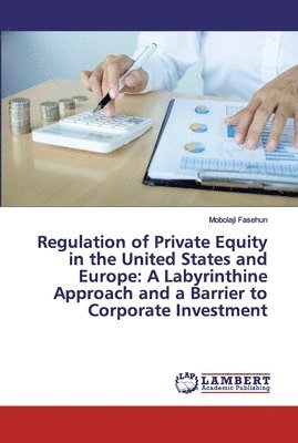 Regulation of Private Equity in the United States and Europe 1