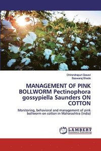 bokomslag MANAGEMENT OF PINK BOLLWORM Pectinophoragossypiella Saunders ON COTTON