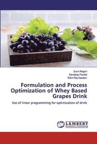 bokomslag Formulation and Process Optimization of Whey Based Grapes Drink