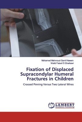 Fixation of Displaced Supracondylar Humeral Fractures in Children 1