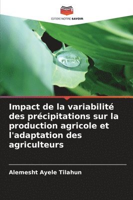 bokomslag Impact de la variabilit des prcipitations sur la production agricole et l'adaptation des agriculteurs