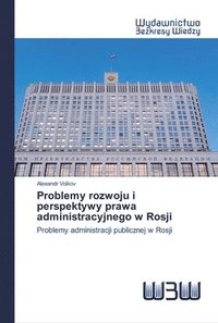bokomslag Problemy rozwoju i perspektywy prawa administracyjnego w Rosji
