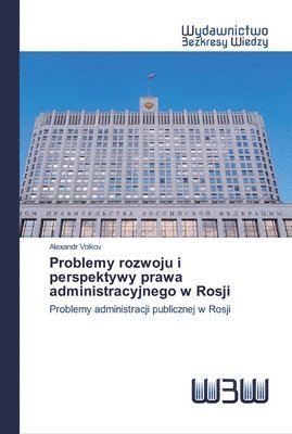 bokomslag Problemy rozwoju i perspektywy prawa administracyjnego w Rosji