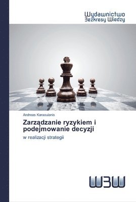 bokomslag Zarz&#261;dzanie ryzykiem i podejmowanie decyzji