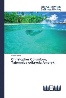 bokomslag Christopher Columbus, Tajemnica odkrycia Ameryki