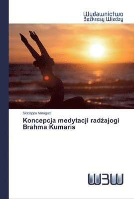 Koncepcja medytacji rad&#380;ajogi Brahma Kumaris 1