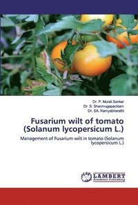 bokomslag Fusarium wilt of tomato (Solanum lycopersicum L.)