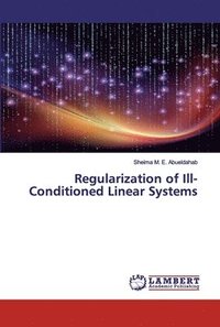 bokomslag Regularization of Ill-Conditioned Linear Systems