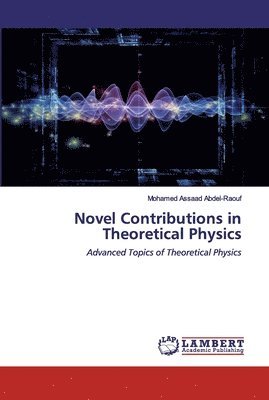 Novel Contributions in Theoretical Physics 1