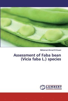Mohamed Ahmed El-Esawi - Assessment of Faba bean (Vicia faba L.) species, Häftad