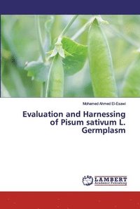 bokomslag Evaluation and Harnessing of Pisum sativum L. Germplasm