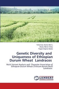 bokomslag Genetic Diversity and Uniqueness of Ethiopian Durum Wheat Landraces