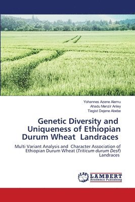 Genetic Diversity and Uniqueness of Ethiopian Durum Wheat Landraces 1