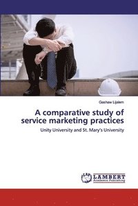 bokomslag A comparative study of service marketing practices