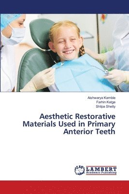 Aesthetic Restorative Materials Used in Primary Anterior Teeth 1