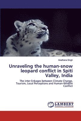 Unraveling the human-snow leopard conflict in Spiti Valley, India 1