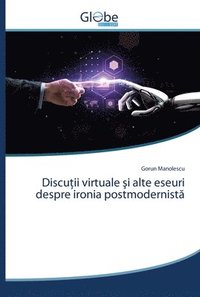 bokomslag Discu&#355;ii virtuale &#351;i alte eseuri despre ironia postmodernist&#259;